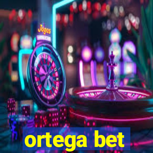 ortega bet